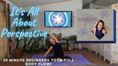 It's All About Perspective, 30 Minute Beginners Yoga Flow