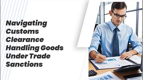 Understanding Trade Sanctions: Tips for Importers and Exporters