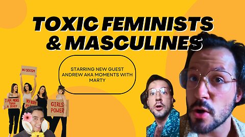 Toxic Masculinity & Toxic Femininity tonight with new guest Moments with Marty