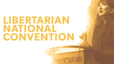 Libertarian Party National Convention Highlights