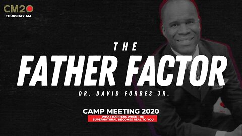 The Father Factor | Dr. David Forbes Jr.