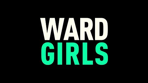 WARD GIRLS Official Documentary
