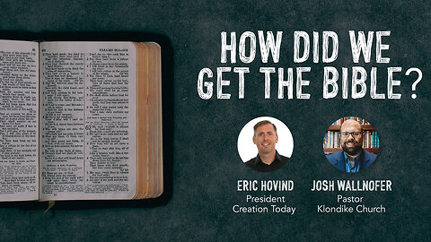 How Did We Get The Bible? | Eric Hovind & Josh Wallnofer | Creation Today Show #222