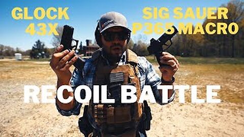 Glock 43x Vs Sig Sauer P365 Macro - Recoil Battle!