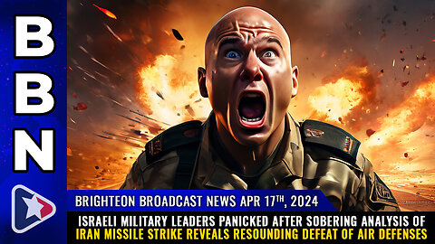 BBN, Apr 17, 2024 – Israeli military leaders PANICKED after sobering analysis...