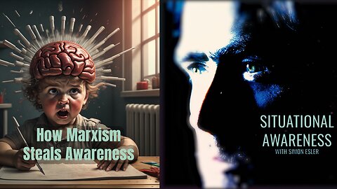 Situational Awareness - How Marxism Steals Awareness