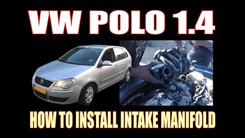 VW POLO VIVO 1.4 - HOW TO INSTALL INTAKE MANIFOLD INTAKE
