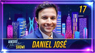 #17 - DANIEL JOSÉ | ANDRÉ MARINHO SHOW!