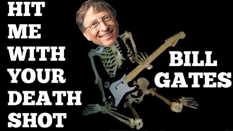 'Bill Gates' "Hit Me With Your Death Shot, Fire Away"