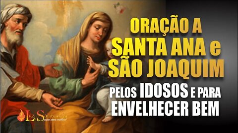 Oração a SANTA ANA E SÃO JOAQUIM pelos AVÓS e IDOSOS