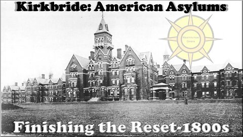 Kirkbride-American Asylums: Erasing Tartaria