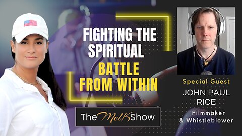 Mel K & Filmmaker John Paul Rice | Fighting the Spiritual Battle from Within | 1-8-23