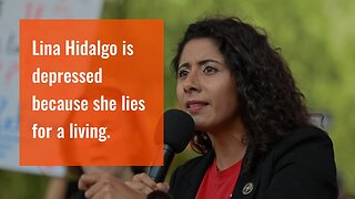 Lina Hidalgo is depressed because she lies for a living.