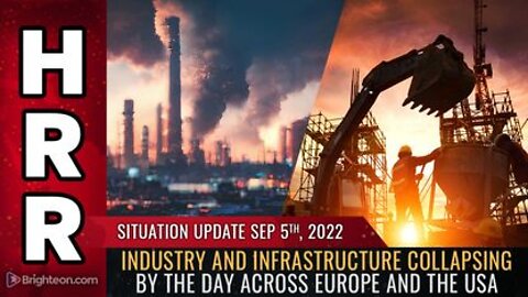09-05-22 S.U. - Industry & Infrastructure Collapsing by the Day Across Europe & The USA