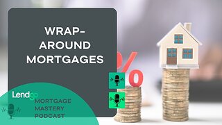 Unraveling the World of Wrap-Around Mortgages: Part 7 of 12