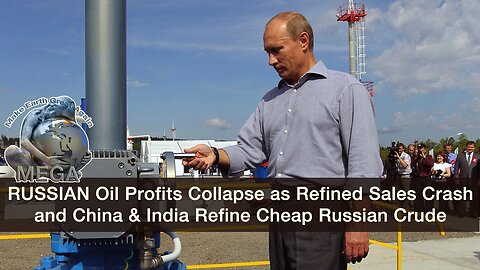 RUSSIAN Oil Profits Collapse as Refined Sales Crash & China & India Refine Cheap Russian Crude
