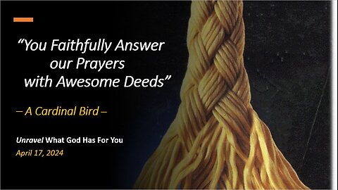 You Faithfully Answer Our Prayers With Awesome Deeds (Apr 17, 2024)