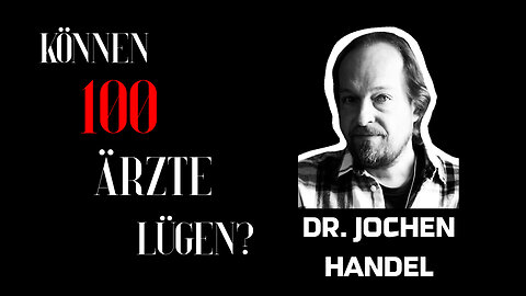 Dr. Jochen Handel - "Können 100 Ärzte lügen?"