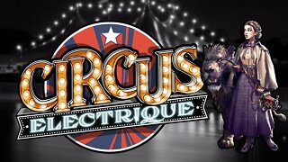 Circus Electrique - ep2 - First Look!