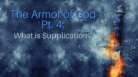 The Armor of God Pt. 4: What is Supplication?