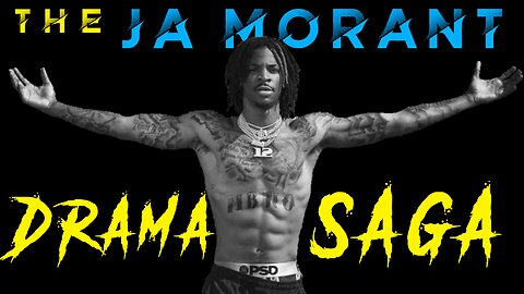 The Ja Morant Drama Saga | A Long Series of Poor Decisions