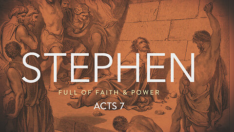 Stephen - A Man Full of Faith & Power