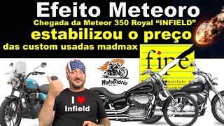 EFEITO METEORO: Chegada da Meteor 350 Royal Enfield ESTABILIZOU o preço das CUSTOM USADAS (MadMAx)