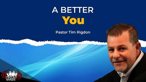 A Better You | Clip by Pastor Tim Rigdon | The Well of Providence, Kentucky