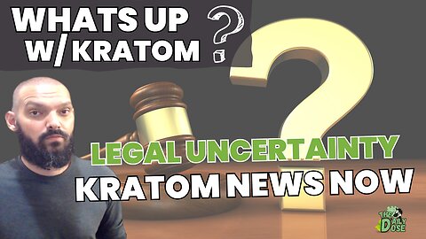 Kratom Confusion And Legal Uncertainty
