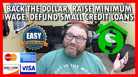 Back the dollar, raise minimum wage, and defund credit cards and small debts