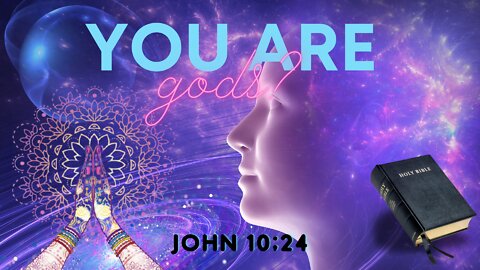 John 10:34 "You are gods?" Gateway verse for cults.