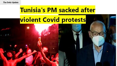 Tunisia's PM sacked after violent Covid protests | The Daily Update