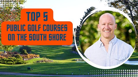 Top 5 Public Golf Courses on The South Shore of Ma | Sean Murphy