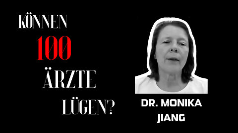 Dr. Monika Jiang - "Können 100 Ärzte lügen?"