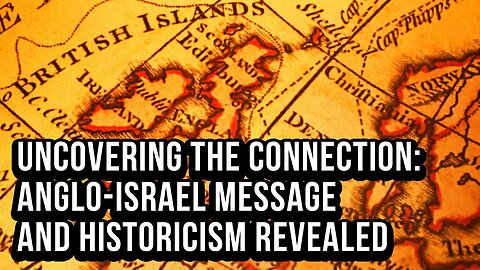 Historicism and Anglo Israel