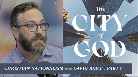Christian Nationalism with David Bibee, Pt. 1 | Ep. 33