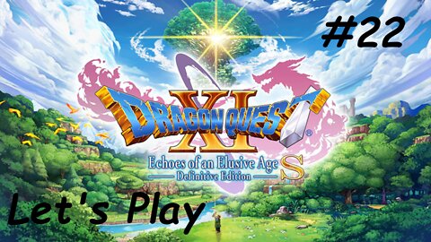 Let's Play | Dragon Quest 11 - Part 22