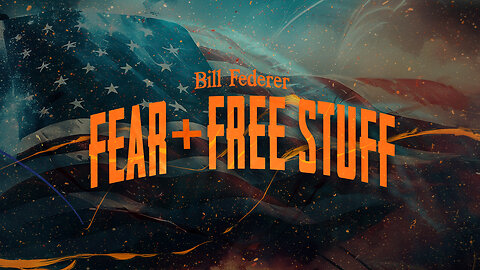 Fear + Free Stuff | Bill Federer | July 2.23