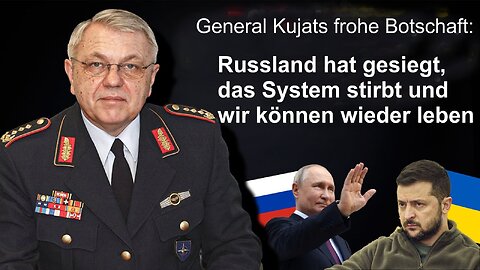 General Kujats frohe Botschaft – Russland hat gesiegt, das System stirbt und wir können wieder leben