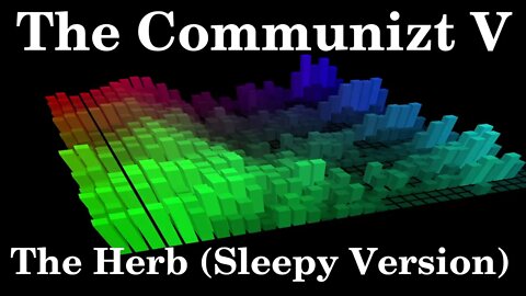 The Communizt V - The Herb (Sleepy Version)