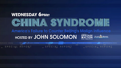WATCH: Special Report - China Syndrome: America's Failure to Counter Beijing's Malign Influence