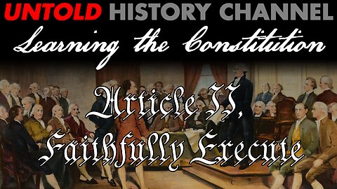 Learning the Constitution | Article 2 Faithfully Execute