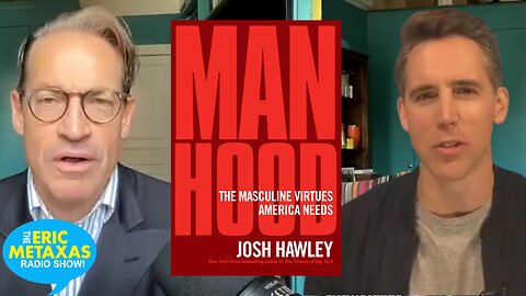 Senator Josh Hawley | Manhood: The Masculine Virtues America Needs