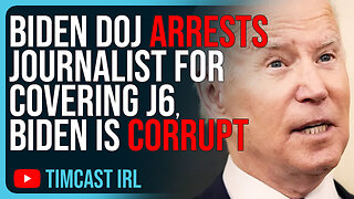 Biden DOJ ARRESTS Journalist For Covering J6, Biden Is CORRUPT, Going Full Putin