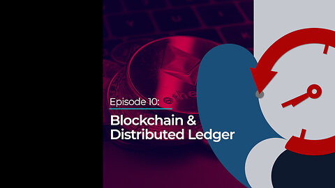 Episode 10: Blockchain & Distributed Ledger