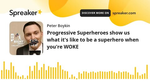 Progressive Superheroes show us what it's like to be a superhero when you're WOKE