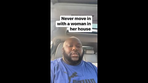 Never move in with a woman in her house