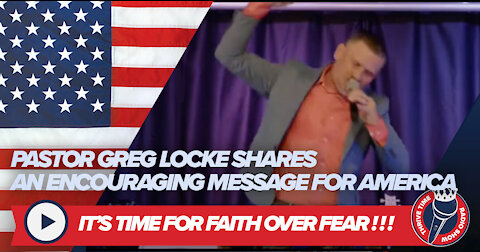 Pastor Greg Locke Shares An Encouraging Message for America | Faith Over Fear