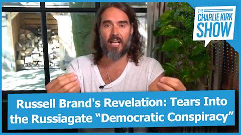 Russell Brand's Revelation: Tears Into the Russiagate “Democratic Conspiracy”
