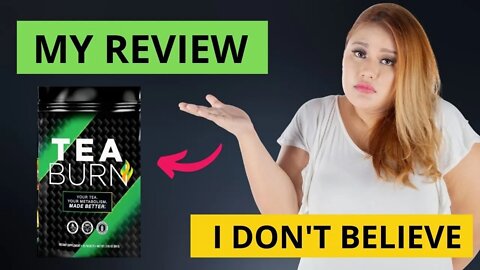 TEA BURN REVIEW - BE CAREFUL - Tea Burn Reviews – Tea Burn Weight Loss